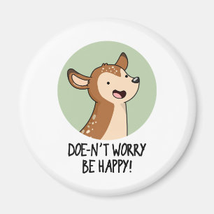 Doe-nt Worry Be Happy Funny Deer Pun Magnet