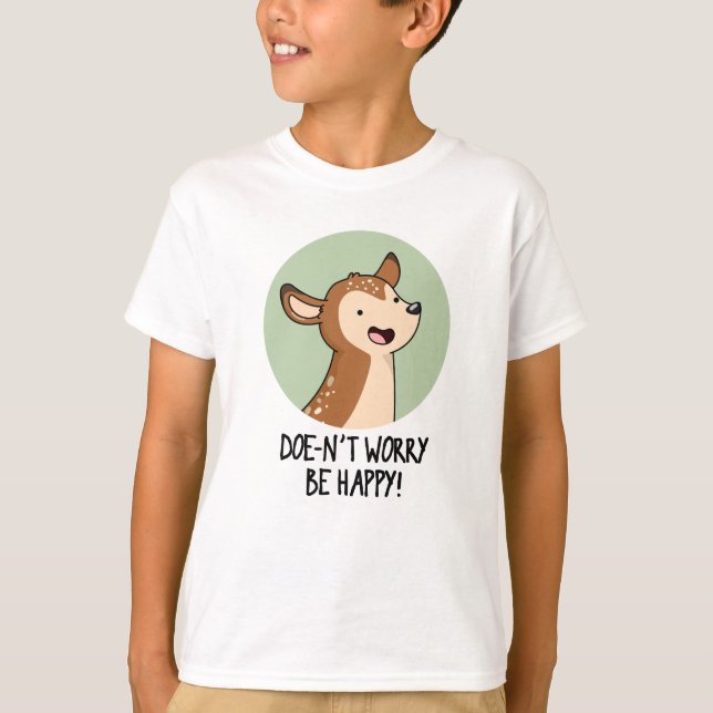 Doe-nt Worry Be Happy Funny Deer Pun  T-Shirt (Front)