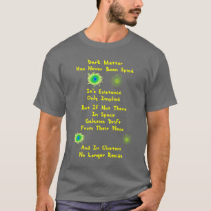Does Dark Matter Matter? T-Shirt