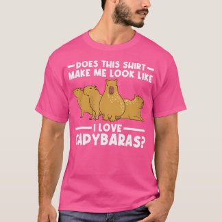 Does Make Me Look Capybaras Capybara T-Shirt