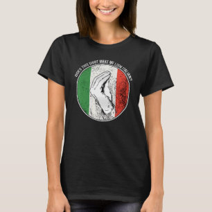 does make me look italianl Italy Italian Vaffancul T-Shirt