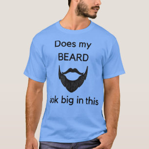 Does my beard look big in this 24 T-Shirt