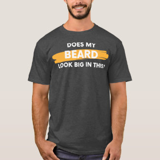 Does my beard look big in this 2 T-Shirt