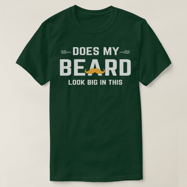 Does my beard look big in this 5 T-Shirt (Design Front)