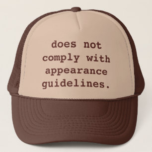 does not comply with appearance guidelines. trucker hat