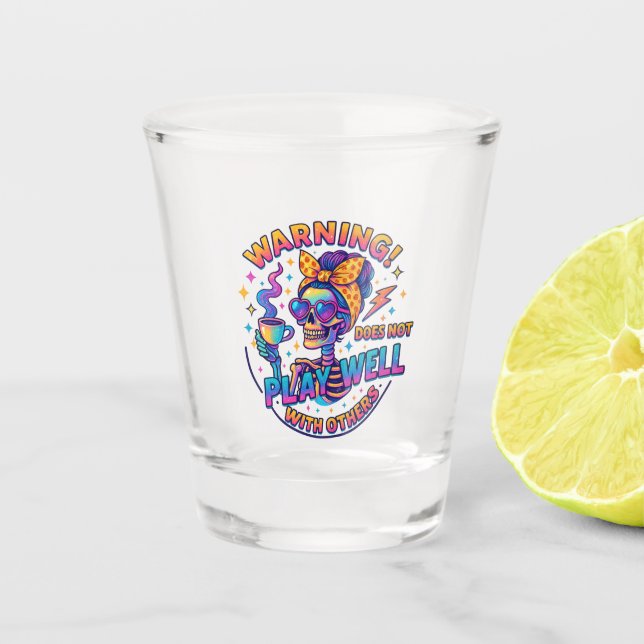 Does Not Play Well....  Shot Glass (Front)