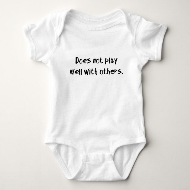 Does not play well with others. baby bodysuit (Front)
