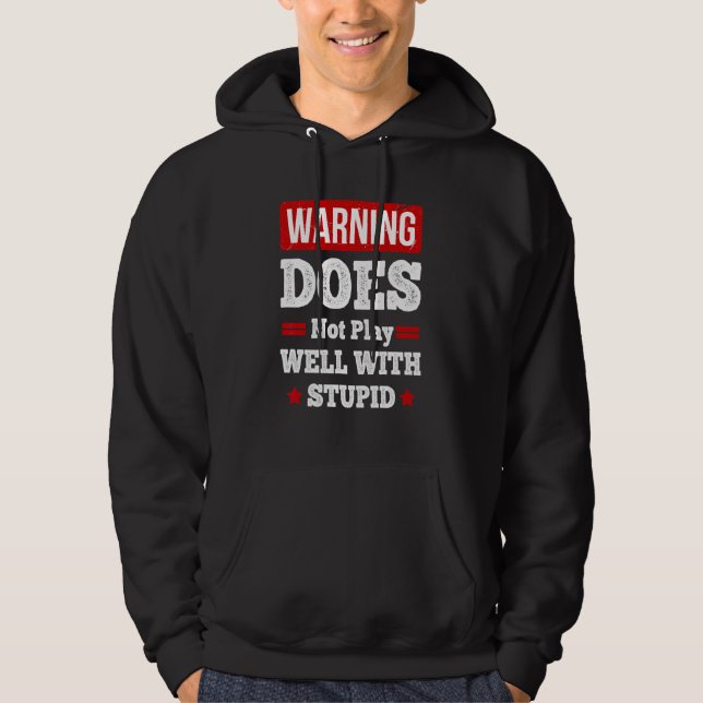 Does Not Play Well With Stupid 7 Hoodie (Front)