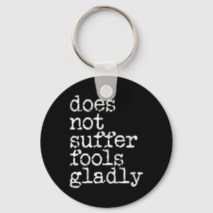Does Not Suffer Fools Gladly - Kickboxing  Key Ring