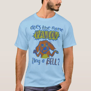 DOES PAVLOV RING A BELL? T-Shirt