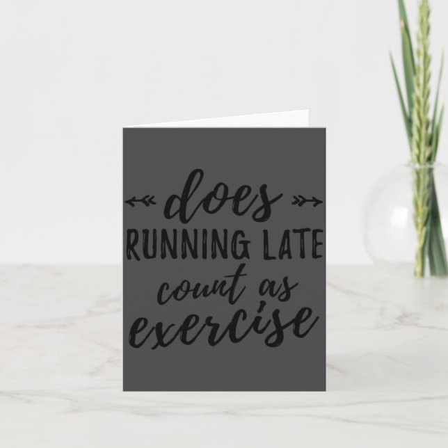 Does Running Late Count As Exercise Funny  Card (Front)