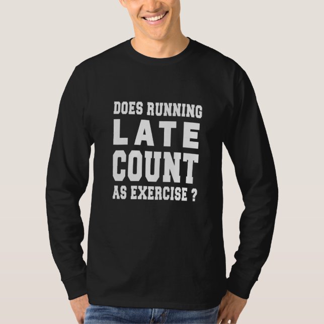 Does Running Late Count As Exercise  Running Graph T-Shirt (Front)