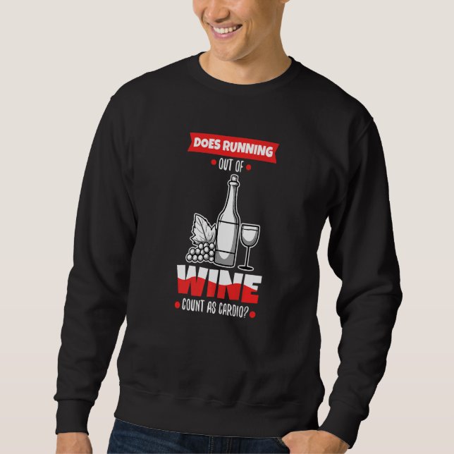 Does Running Out Of Wine Count As Cardio Sweatshirt (Front)