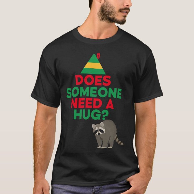 Does Someone Need a Hug Elf Hat Racoon Funny Chris T-Shirt (Front)