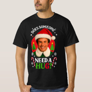 Does Someone Need A Hug Movie Funny Buddy The El T-Shirt
