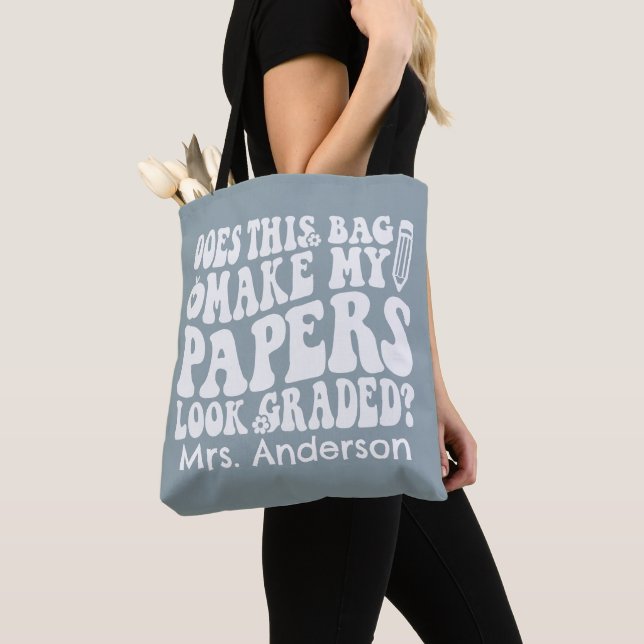 Does This Bag Make My Papers Look Graded Teacher (Close Up)