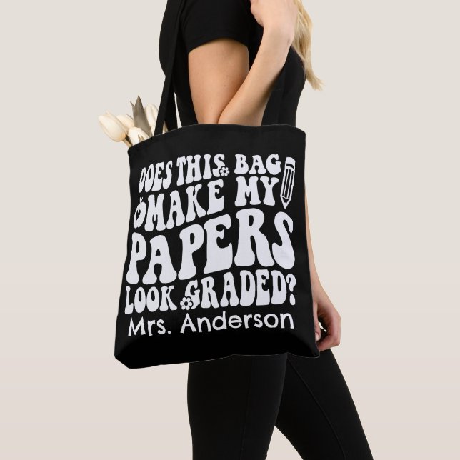 Does This Bag Make My Papers Look Graded Teacher (Close Up)