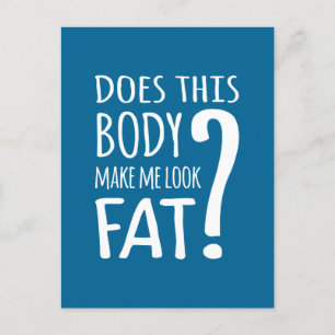 Does This Body Make Me Look Fat? Postcard