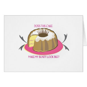 Does This Cake Make My Bundt Look Big? Card