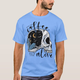 Does This Coffee Make Me Look Alive Skeleton grim T-Shirt
