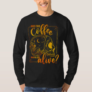 Does This Coffee Makes Me Look Alive Halloween T-Shirt