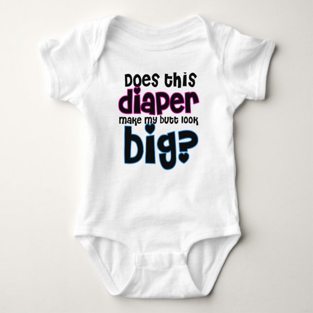 Does This Diaper Make My Butt Look Big? Baby Bodysuit (Front)