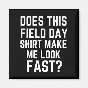 Does This Field Day Make Me Look Fast Teachers Da Magnet