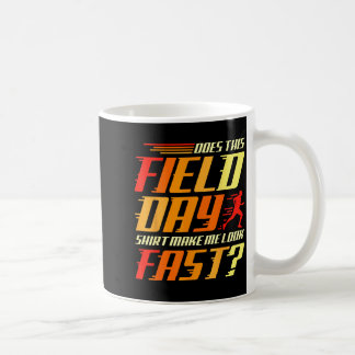 Does this field day shirt make look fast teachers coffee mug