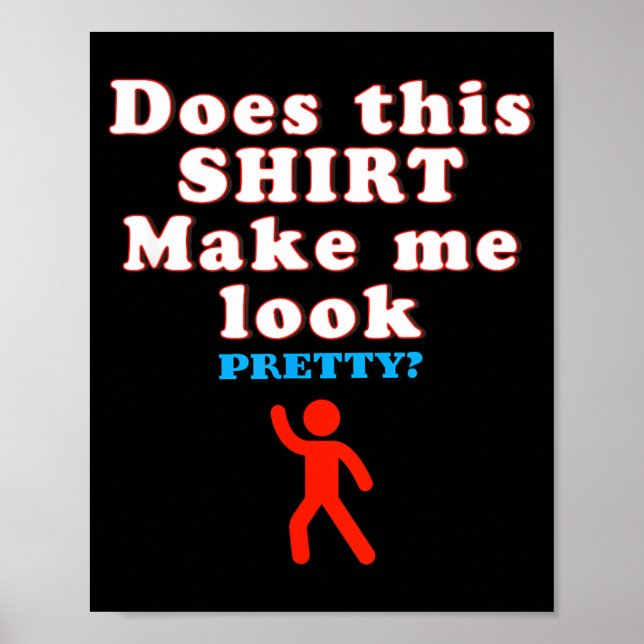 Does This Make Look - Funny Sarcastic Quote Humour Poster (Front)
