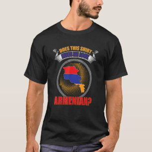 Does This Make Me Look Armenian Armenia T-Shirt