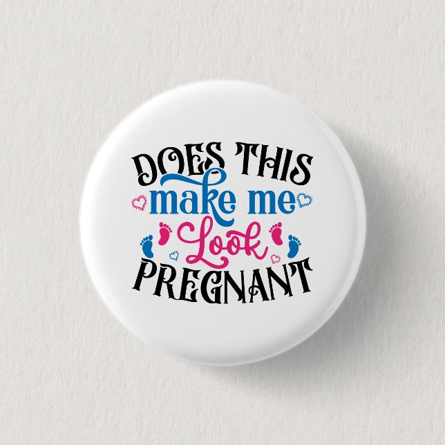 Does This Make Me Look Pregnant 3 Cm Round Badge (Front)