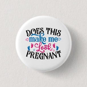 Does This Make Me Look Pregnant 3 Cm Round Badge