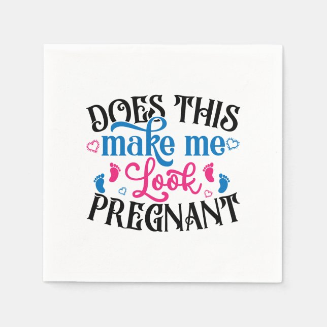 Does This Make Me Look Pregnant Napkin (Front)