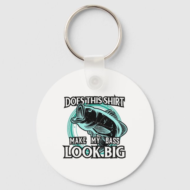 Does This Make My B Look Big Funny Fishing  Key Ring (Front)