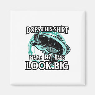 Does This Make My B Look Big Funny Fishing Magnet