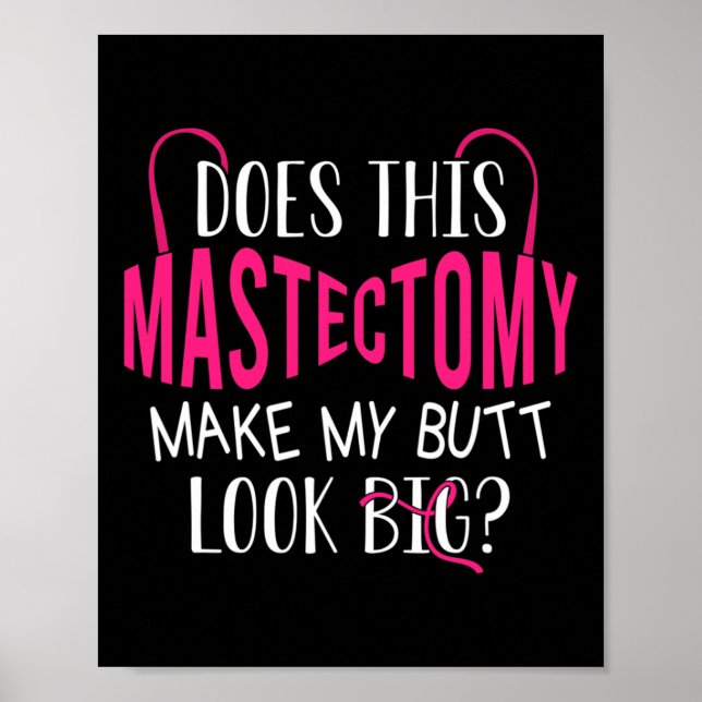 Does This Mastectomy Make My Butt Look Big Breast  Poster (Front)