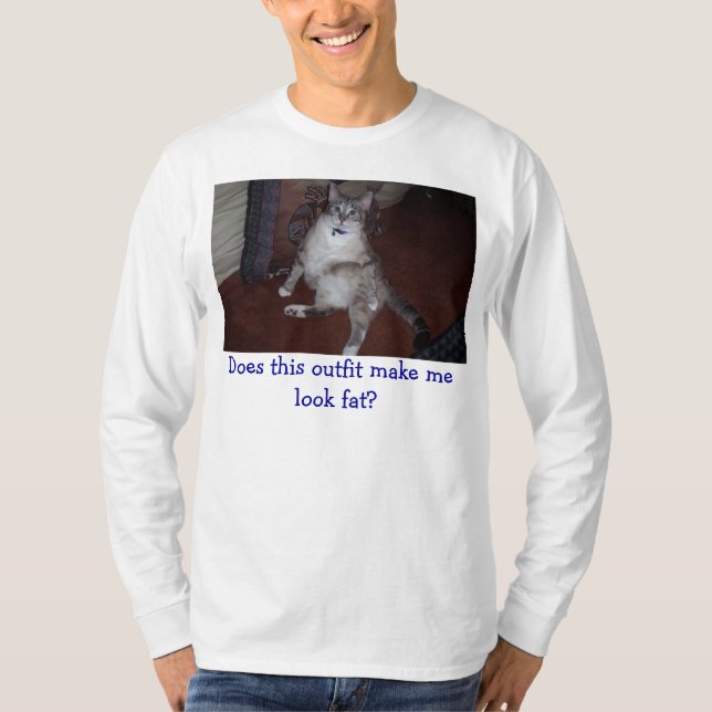 Does this outfit make me look ... T-Shirt (Front)