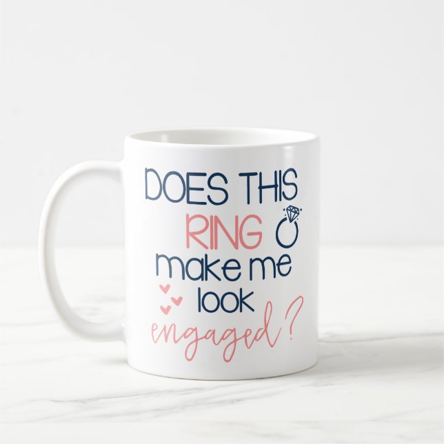 Does this Ring Make me Look Engaged Coffee Mug (Left)