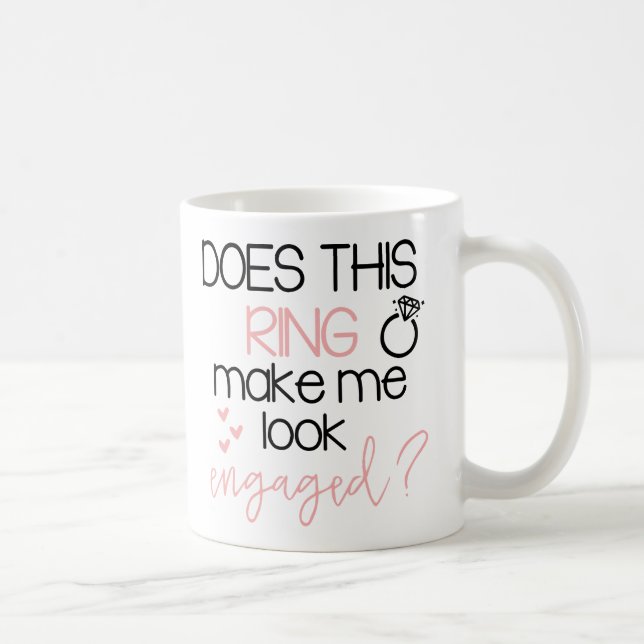 Does this Ring Make me Look Engaged Coffee Mug (Right)
