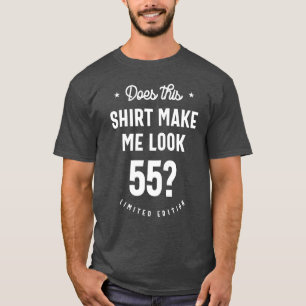 Does This Shirt Make Me Look 55?