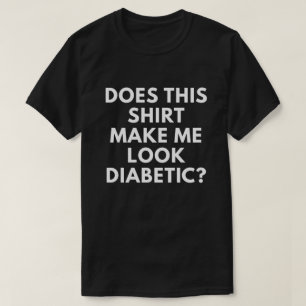 Does This Shirt Make Me Look Diabetic?