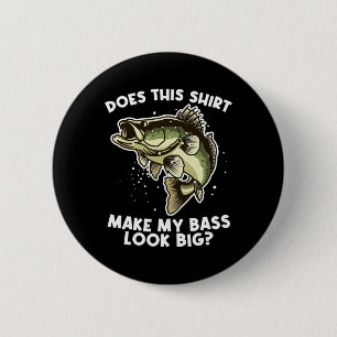 Does This Shirt Make My B Look Big - B Fishing Gif 6 Cm Round Badge