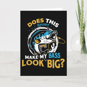 Does This Shirt Make My B Look Big Funny Fisherman Card