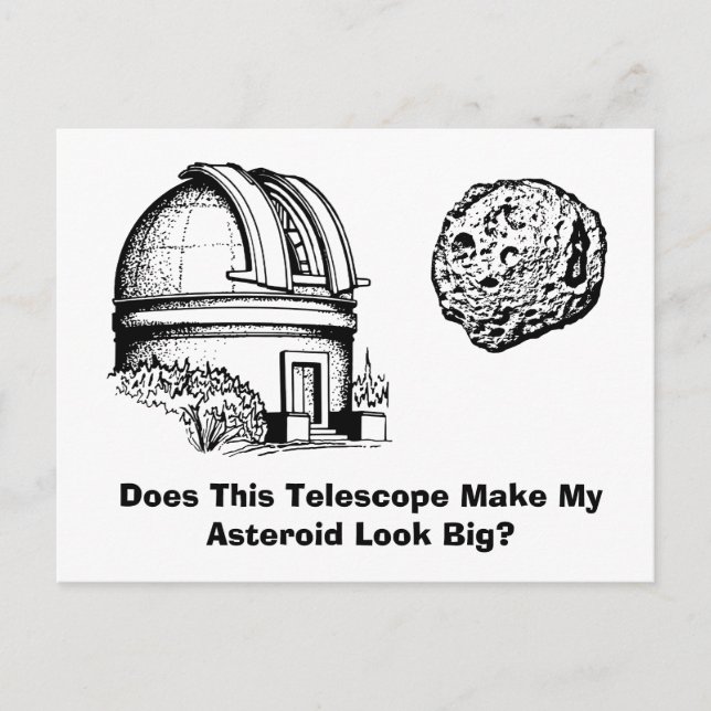 Does This Telescope Make My Asteroid Look Big? Postcard (Front)
