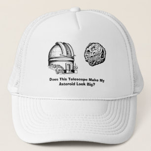 Does This Telescope Make My Asteroid Look Big? Trucker Hat