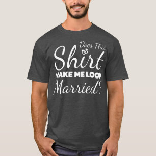 Does ThisMake Me Look Married T-Shirt