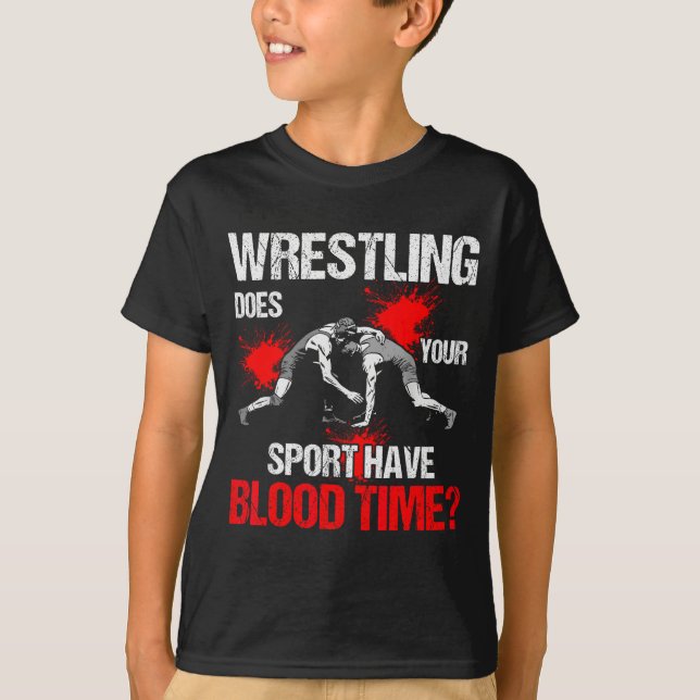 Does Your Srt Have Blood Time Funny Wrestling Love T-Shirt (Front)