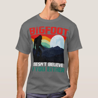 doesnt believe in you either T-Shirt