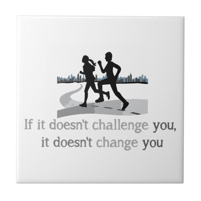 Doesn't Challenge Doesn't change Inspirational Tile (Front)
