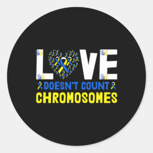 Doesn't Count Chromosomes Down Syndrome Awareness Classic Round Sticker